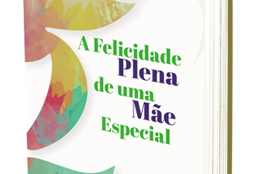 Outubro 2022 Lançamento do Livro: A Felicidade plena de uma mães especial